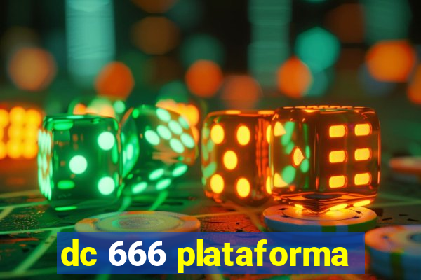 dc 666 plataforma